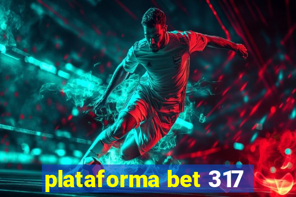 plataforma bet 317